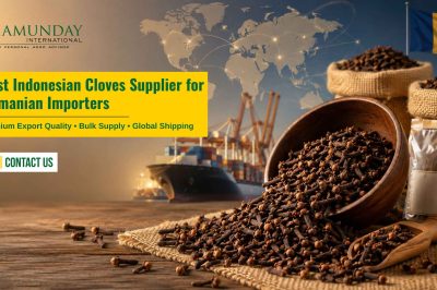 Best Indonesian Cloves Supplier for Romanian Importers | Premium Bulk Cloves Exporter – Chamunday International